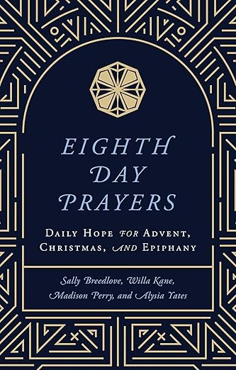 Eighth Day Prayers: Daily Hope for Advent, Christmas, and Epiphany