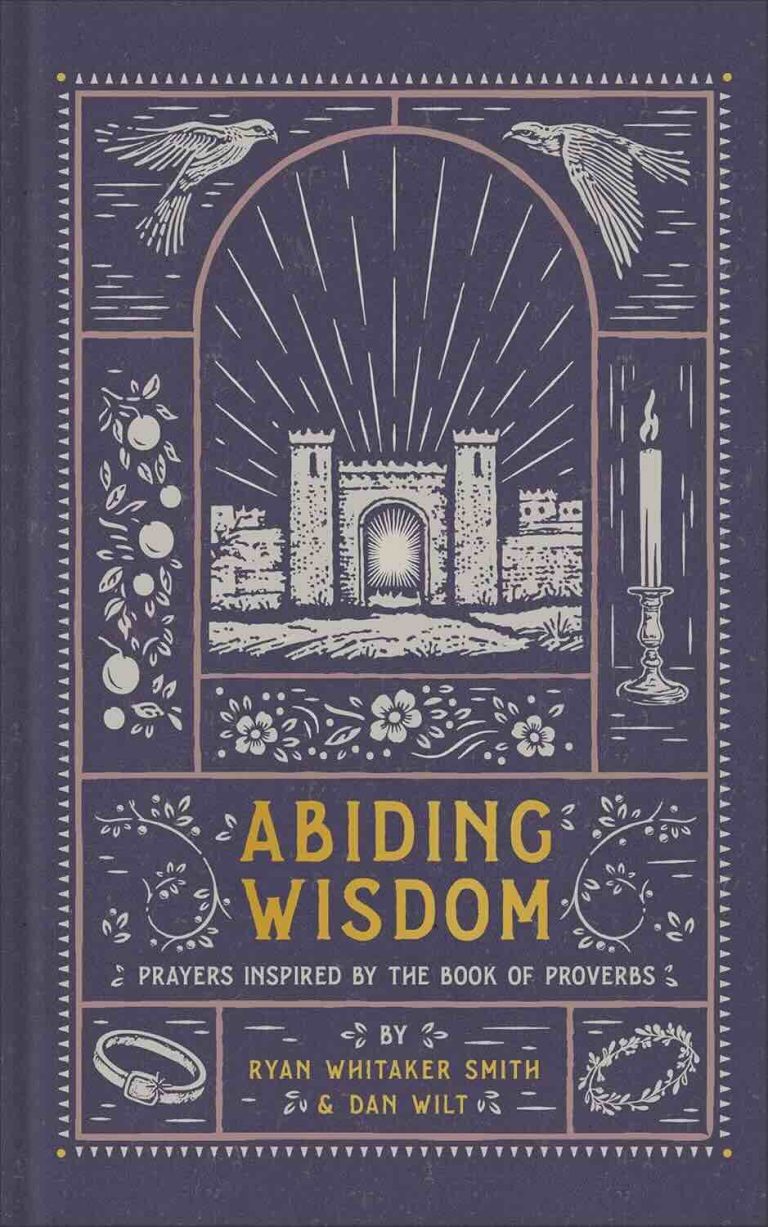 Abiding Wisdom: Prayers Inspired by the Book of Proverbs